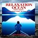 Relaxation Ocean : Nature Sounds and Ambient Music for Deep Sleep