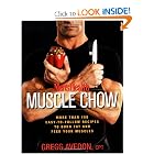 Men's Health Muscle Chow: More Than 150 Meals to Feed Your Muscles and Fuel Your Workouts by Gregg Avedon
