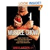Men's Health Muscle Chow: More Than 150 Meals to Feed Your Muscles and Fuel Your Workouts