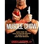 MENS HEALTH MUSCLE CHOW: More Than a 150 Meals to Feed Your Muscles and Fuel Your Workout