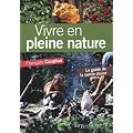 Vivre en pleine nature : Le guide de la survie douce