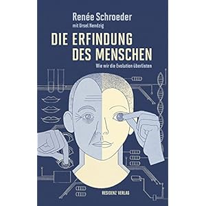 Die Erfindung des Menschen: Wie wir die Evolution überlisten