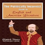 The Politically Incorrect Guide to English and American Literature | [Elizabeth Kantor]