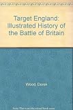 Target England : the illustrated history of the Battle of Britain