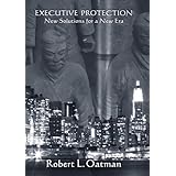 Executive Protection New: Solutions for a New Era Robert L. Oatman and Tree Top Studio