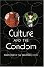 Culture And The Condom (Complicated Conversation)