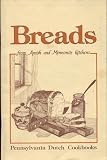 BREADS From Amish and Mennonite Kitchens, recipes collected and edited by Phyllis Pellman Good and Rachel Thomas Pellman (1982 Softcover booklet format 33 pages, Come Lord Jesus, be Thou our Guest and may our daily bread be blest. Amen)
