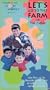 Let's Go To The Farm: Visit the Bessette family farm in winter, spring, summer and fall [VHS]
