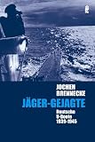 J&auml;ger - Gejagte: Deutsche U-Boote 1939-1945 - Jochen Brennecke