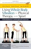 Using Whole Body Vibration in Physical Therapy and Sport: Clinical Practice and Treatment Exercises [With Access Code]
