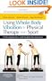 Using Whole Body Vibration in Physical Therapy and Sport: Clinical practice and treatment exercises, 1e