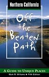 Northern California Off the Beaten Path, 5th: A Guide to Unique Places