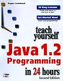 Teach Yourself Java 1.2 in 24 Hours