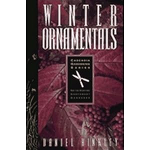 Winter Ornamentals (Cascadia Gardening Series)