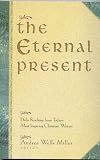  : The Eternal Present: Daily Readings From Today's Most Inspiring Christian Writers