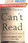 Why Our Children Can't Read and What We Can Do About It