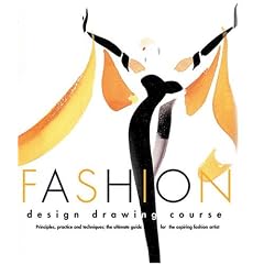 Fashion Design Drawing Course: Principles, Practice, and Techniques: The Ultimate Guide for the Aspiring Fashion Artist
