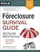 The Foreclosure Survival Guide: Keep Your House or Walk Away With Money in Your Pocket