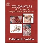 Color Atlas of Emergency Department Procedures by Catherine Custalow