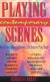 Playing Contemporary Scenes: Thirty-One Famous Scenes and How to Play Them