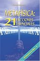 Metaf&iacute;sica: 21 Lecciones Esenciales: Lecciones 1-7 (Spanish Edition)