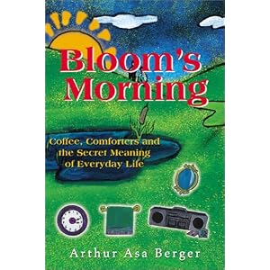 Bloom's Morning: Coffee, Comforters and the Secret Meaning of Everyday Life