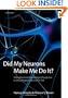 Did My Neurons Make Me Do It?: Philosophical and Neurobiological Perspectives on Moral Responsibility and Free Will