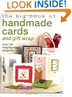 The Big Book of Handmade Cards and Giftwrap: Over 50 Step-by-Step Projects
