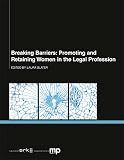 Breaking barriers: promoting and retaining women in the legal profession