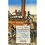 Consid�rations sur la France : Suivi de Essai sur le principe g�n�rateur des constitutions politiquespar Joseph de Maistre