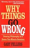 Why Things Go Wrong: Deming Philosophy in a Dozen Ten-Minute Sessions