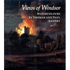 Views of Windsor, Watercolours by Thomas and Paul Sandby: From the Collection of Her Majesty Queen Elizabeth II