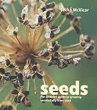 Used : Seeds: The Ultimate Guide to Growing Successfully from Seed