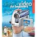 Digital Video for Beginners: A Step-by-Step Guide to Making Great Home Movies (Lark Photography Book)