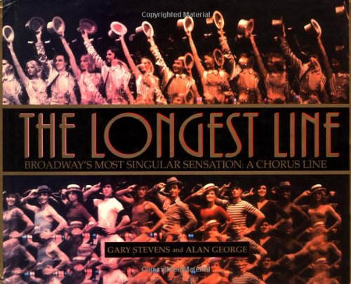 The Longest Line: Broadway's Most Singular Sensation: A Chorus Line