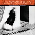 The Moment of Seeing: Minor White at the California School of Fine Arts