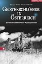 Geisterschlösser in Österreich: Spuk hinter herrschaftlichen Mauern - Augenzeugen berichten