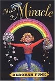 : Mrs. Miracle: Your Guide from Mediocre to Miraculous Living