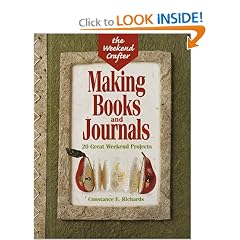 The Weekend Crafter: Making Books And Journals: 20 Great Weekend Projects