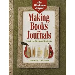 The Weekend Crafter: Making Books and Journals: 20 Great Weekend Projects