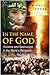 In the Name of God: Violence and Destructions in the World's Religions
