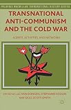 Transnational anti-communism and the cold war : agents, activities, and networks