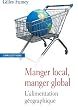 Manger local, manger global : L'alimentation g�ographique
