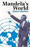 Mandela's World : The International Dimension Of South Africa's Political Revolution 1990-99
