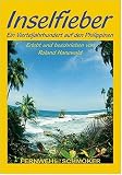 Image of Inselfieber: Roland Hanewald beschreibt die Erlebnisse eines Vierteljahrhunderts auf den Philippinen