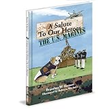 A Salute to Our Heroes: The U.S. Marines (A Marine Corps children's book)