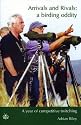 Arrivals and Rivals - A Birding Oddity: A Year of Competitive Twitching