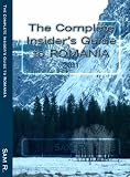 The Complete Insider's Guide to Romania: 2011