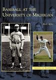 Baseball  at  the  University  of  Michigan  (MI)  (Images  of  Baseball)