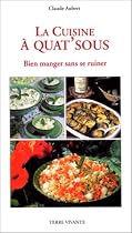 La cuisine à quat'sous. Bien manger sans se ruiner